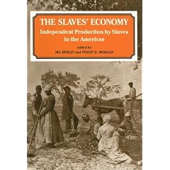 The Slaves' Economy: Independent Production by Slaves in the Americas