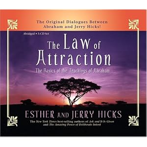 The Law of Attraction: The Basics Of The Teachings Of Abraham