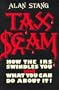 Taxscam: How the Internal Revenue Service Swindles You and What You Can Do About It