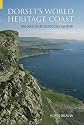 Dorset's World Heritage Coast: An Archaeological Guide (An Archeological Guide)