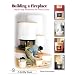 Building A Fireplace: Step-by-step Instructions For Contemporary To Classic Styles