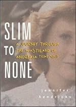 Slim to None: A Journey Through the Wasteland of Anorexia Treatment