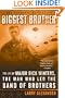 Biggest Brother: The Life Of Major Dick Winters, The Man Who Led The Band of Brothers