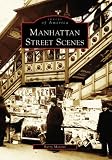 Manhattan Street Scenes (NY) (Images of America)