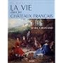 La vie dans les ch�teaux fran�ais, du Moyen Age � &hellip de Mark Girouard