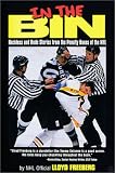 Books : In the Bin: Reckless and Rude Stories from the Penalty Boxes of the NHL