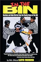 In the Bin: Reckless and Rude Stories from the Penalty Boxes of the NHL