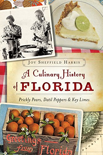 A Culinary History of Florida: Prickly Pears, Datil Peppers & Key Limes (American Palate)