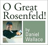 O Great Rosenfeld!: In Which Our Esteemed Leader, Rosenfeld, and His Tribe of 33 and 1/2 Followers Find Themselves Trapped Between a Bunch of Very Dangerous ... After Sally, the Most Beautiful Woman