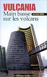 Vulcania : Main basse sur les volcans Vulcania : Main basse sur les volcans