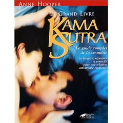Le Grand livre du Kama Sutra : Le Guide complet de la sexualit�