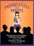 Presentations for Profits: Dozens of Ways to Increase Bookings at Home Party Demonstrations