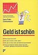 Geld ist sch�n. Woher das Geld kommt, und wie man es in sein Leben zieht /Eine schonungslose Abrechnung mit einem alten Tabu
