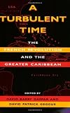 A Turbulent Time: The French Revolution and the Greater Caribbean (Blacks in the Diaspora)