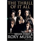 Click here to buy The Thrill of It All: The Story of Bryan Ferry and Roxy Music by  David Buckley.