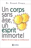 Un corps sans �ge, un esprit immortel : R�ponse de notre temps au vieillissement
