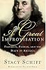 A Great Improvisation: Franklin, France, and the Birth of America
