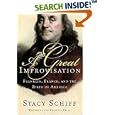 A Great Improvisation: Franklin, France, and the Birth of America