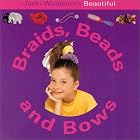 Jacki Wadeson's Beautiful Braids, Beads and Bows (Fun Factory) by  Jacki Wadeson