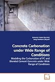 Concrete Carbonation under Wide Range of Conditions: Modeling the Carbonation of PC and Blended Cement Concrete under Wide Range of Conditions