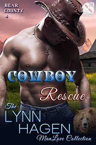 Cowboy Rescue [Bear County 4] (Siren Publishing The Lynn Hagen ManLove Collection) (Bear County series)