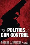 The Politics of Gun Control, 5th Edition