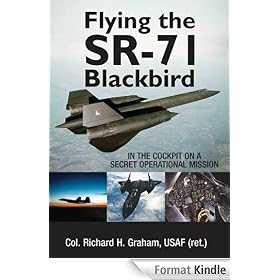 Flying the SR-71 Blackbird: In the Cockpit on a Secret Operational Mission