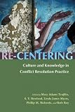 Books : Re-Centering Culture and Knowledge in Conflict Resolution Practice (Syracuse Studies on Peace and Conflict Resolution)