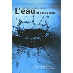 L'eau et ses secrets : Nature et action de l'eau, pour une eau de qualit�