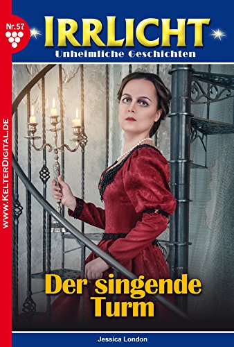 Irrlicht 57 - Gruselroman: Der singende Turm (German Edition)