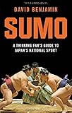 Sumo: A Thinking Fan's Guide to Japan's National Sport (Tuttle Classics)