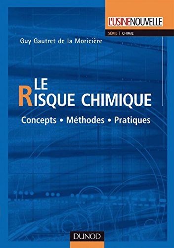 Download Le risque chimique : Concepts - Méthodes - Pratiques (Technique et Ingénierie) Download Le risque chimique : Concepts - Méthodes - Pratiques (Technique et Ingénierie)