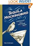 Tequila Mockingbird: Cocktails with a...