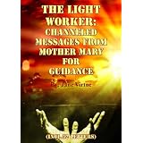 The Lightworker - Channeled Messages From Mother Mary For Guidance (incl.52 Letters)