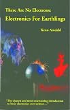 There Are No Electrons: Electronics for Earthlings
