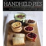 Handheld Pies: Pint-Sized Sweets and Savories