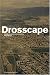 Drosscape: Wasting Land in Urban America