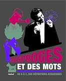 Desproges et des mots : De A � Z, 200 d�finitions assassines