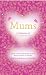 Mums: A Celebration of Motherhood