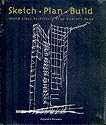Sketch Plan Build: World Class Architects Show How It's Done