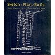 Sketch Plan Build: World Class Architects Show How It's Done