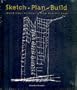 Sketch Plan Build: World Class Architects Show How It's Done