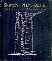 Sketch Plan Build: World Class Architects Show How It's Done