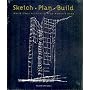 Sketch Plan Build: World Class Architects Show How It's Done