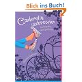 Cinderella Undercover: Aschenputtels wahre Geschichte