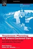 Treatment Planning for Person-Centered Care: The Road to Mental Health and Addiction Recovery (Practical Resources for the Mental Health Professional)