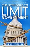 The Struggle to Limit Government: A Modern Political History