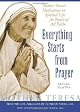 Everything Starts from Prayer: Mother Teresa's Meditations on Spiritual Life for People
