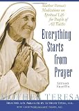 Everything Starts from Prayer: Mother Teresa's Meditations on Spiritual Life for People
