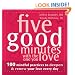 Five Good Minutes with the One You Love: 100 Mindful Practices to Deepen and Renew Your Love Everyday (The Five Good Minutes  Series)